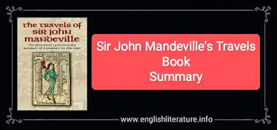 It is now established that Sir John Mandeville is a fictitious hero, very much like Defoe's Robinson Crusoe, the creation of the imagination of French Physician named Jehan de Bourgoyne who died at Leige in 1372. He amused himself by recounting the adventures in French and passed them off as more genuine than those of Marco Polo by his realism and artlessness of description.