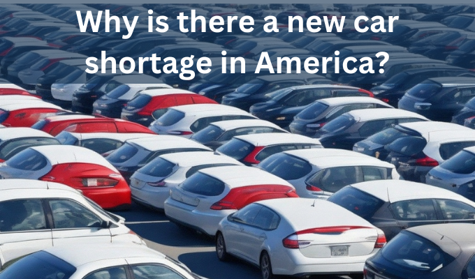 Why is there a new car shortage in America?