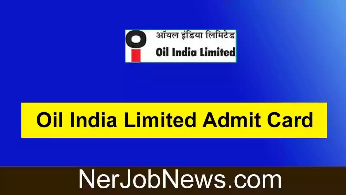 Oil India Limited Admit Card 2022 – Download Admit Card for 535 Grade III Workperson Vacancy