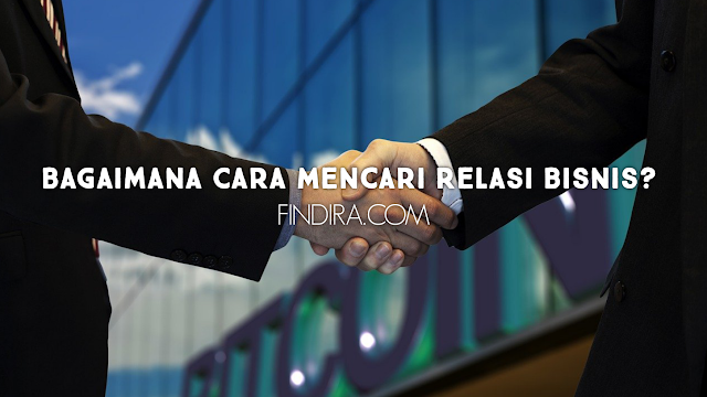 Bagaimana Cara Mencari Relasi Bisnis?