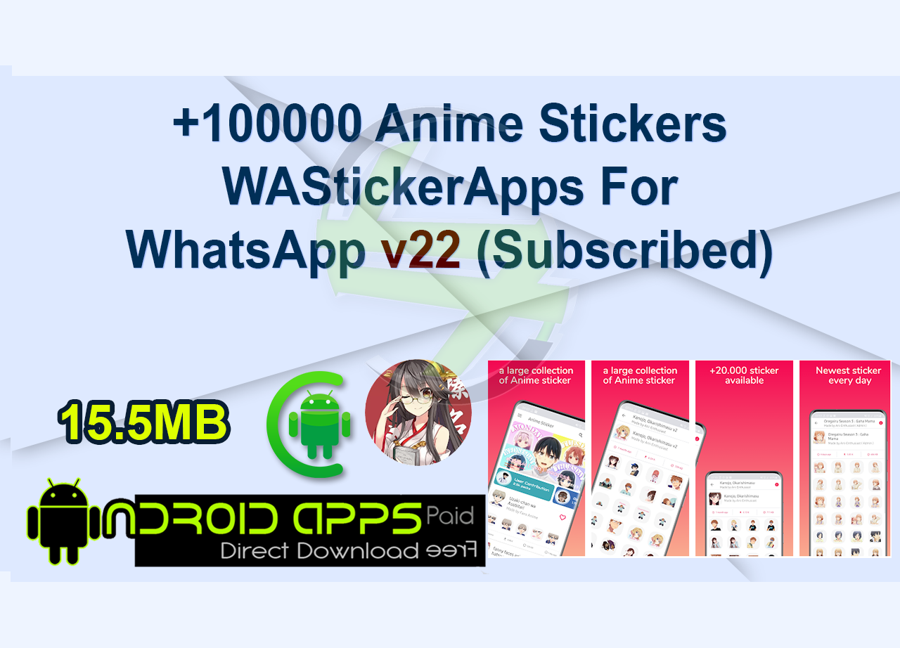 +100000 Anime Stickers WAStickerApps For WhatsApp v22 (Subscribed)