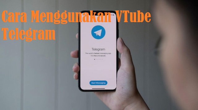 Cara Menggunakan VTube Telegram