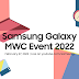 Samsung Galaxy MWC Event 2022: Discover a New Era of Connected Mobile Devices