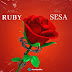 AUDIO | Ruby - SESA | Download