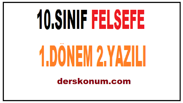 10. Sınıf Felsefe 1. Dönem 2. Yazılı Soruları ve Cevapları