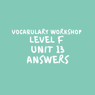 Vocabulary Workshop Level F Unit 13 Answers