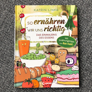 So ernähren wir uns richtig - Das Einmaleins der Essens - Kinderbuch zur gesunden Ernährung