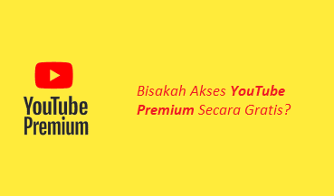 Akses YouTube Premium Secara Gratis