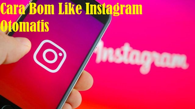  Salah satu media sosial yang amat sering dipergunakan oleh semua orang didunia Cara Bom Like Instagram Otomatis Terbaru