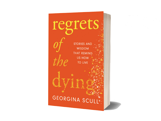 Regrets of the Dying by Georgina Scull