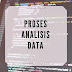 Proses Analisis Data (The Data Analysis Process)