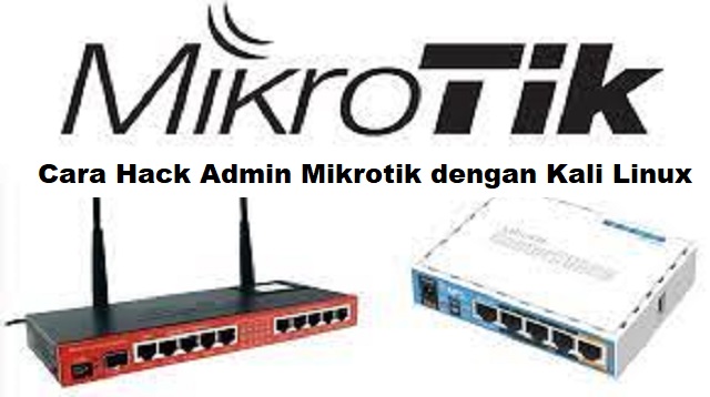 Cara Hack Admin Mikrotik dengan Kali Linux