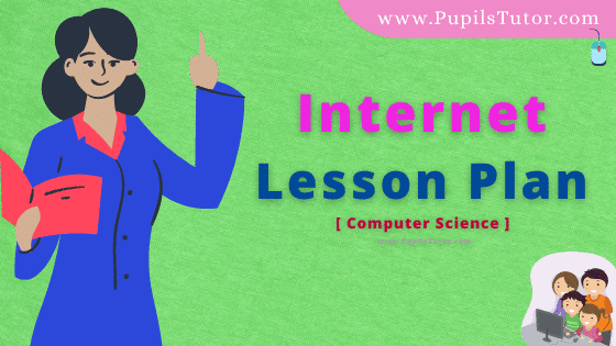 Internet Lesson Plan For B.Ed, DE.L.ED, BTC, M.Ed 1st 2nd Year And Class 9 And 10th Computer Teacher Free Download PDF On Discussion Skill In English Medium. - www.pupilstutor.com