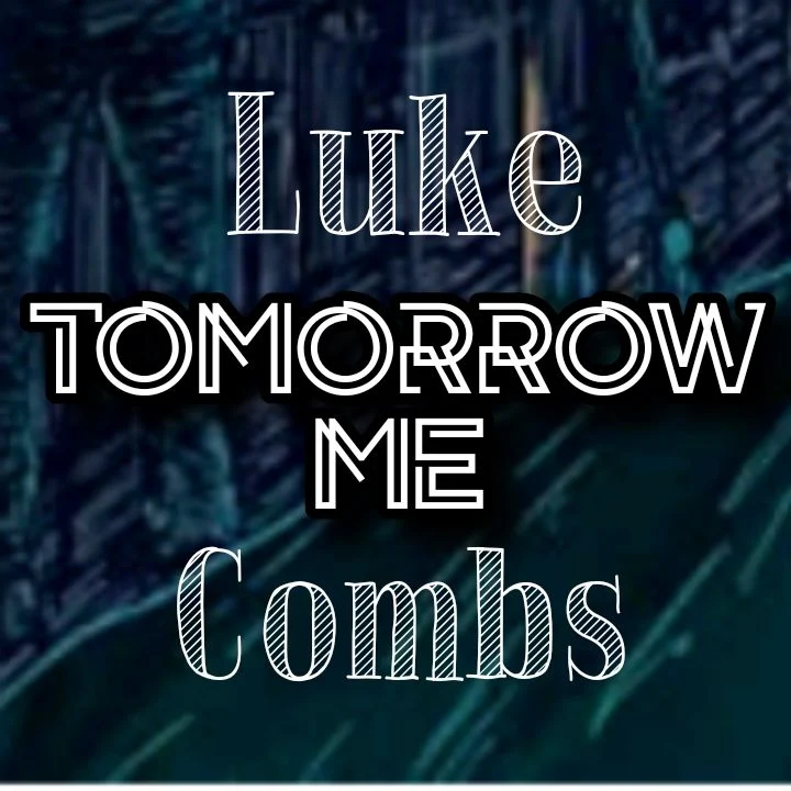 Luke Combs' Song: TOMORROW ME - Chorus: Tomorrow me ain't gonna like the way things go tonight.. Streaming - MP3 Download