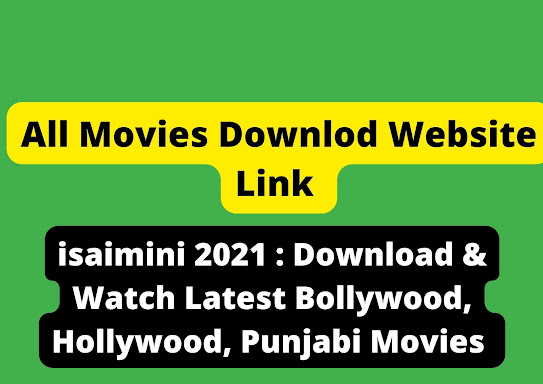 isaimini 2021 2022 : Download & Watch Latest Bollywood, Hollywood, Punjabi Movies