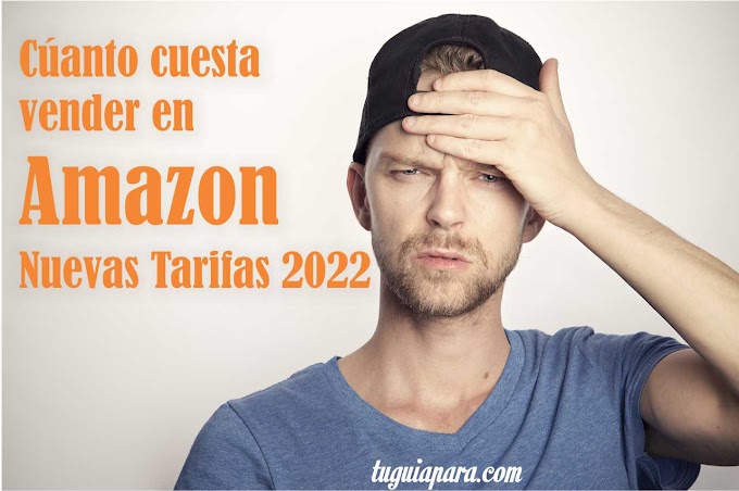 Cuánto cuesta vender en Amazon este 2022: Nuevas tarifas para vendedores 