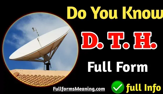 DTH Full Form | What Is The Full Form Of DTH, D2h Full Form, DTH Ka Full Form, Full Form Of DTH and DTH Full Form In Hindi, etc And you are disappointed because not getting a satisfactory answer so you have come to the right place to Know the basics about DTH Ki Full Form, DTH Meaning In Hindi, what is DTH and DTH Stands For, etc.