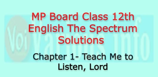 MP Board Class 12th English The Spectrum Solutions Chapter 1 Teach Me to Listen, Lord