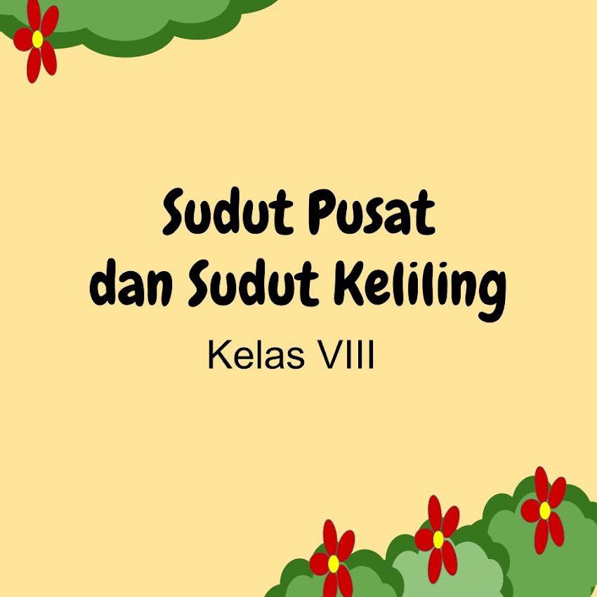 Sudut Pusat dan Sudut Keliling Kelas VIII