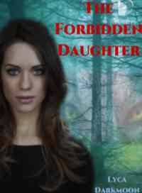 Read Novel The Forbidden Daughter by Lyca DarkMoon Full Episode