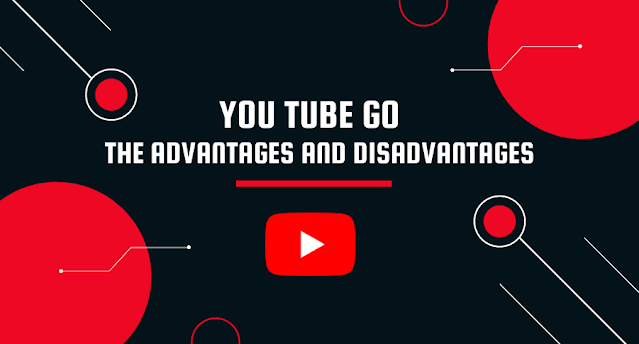 Youtube GO The advantages and disadvantages