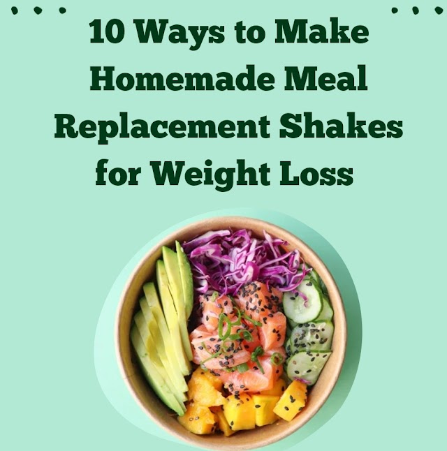 10 Ways to Make Homemade Meal Replacement Shakes for Weight Loss 