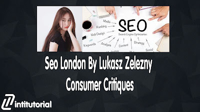 Seo London By Lukasz Zelezny Consumer Critiques