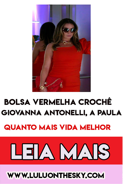 A bolsa vermelha da Giovanna Antonelli, a Paula em Quanto Mais Vida Melhor
