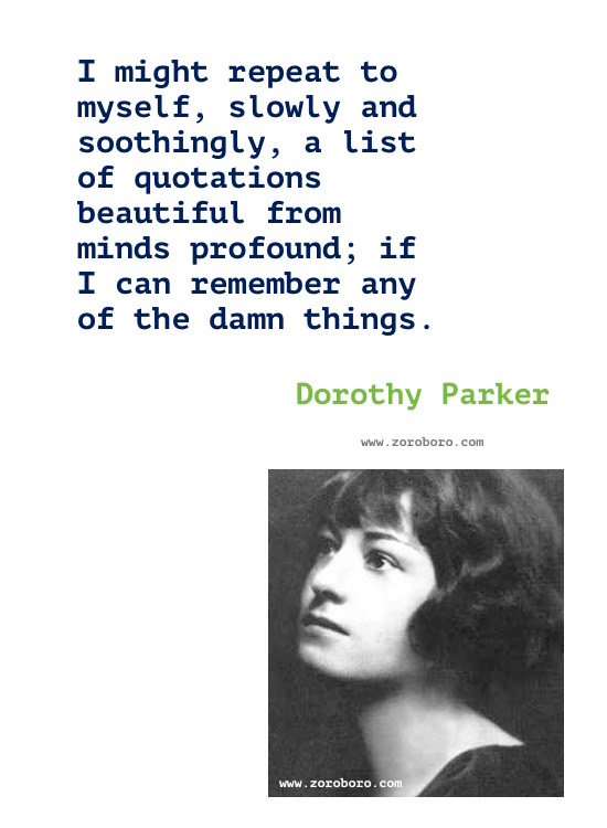 Dorothy Parker Quotes, Dorothy Parker Poems, Dorothy Parker Poetry, Dorothy Parker Writings. Dorothy Parker