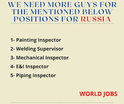 We need more guys for the mentioned below positions for Russia