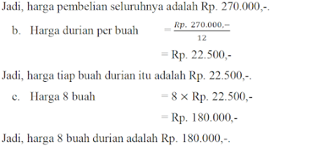 Seorang pedagang buah membeli 12 buah durian. Ia membayar dengan 3 lembar uang seratus ribuan dan mendapat uang kembalian sebesar Rp. 30.000,-