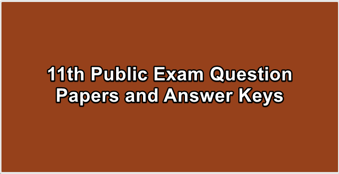 11th Public Exam Question Papers and Answer Keys