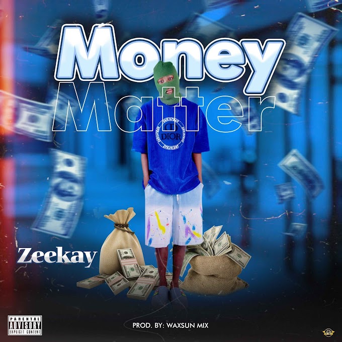 [Music] Zeekay – Money Matter.mp3