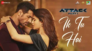 Ik Tu Hai Lyrics - Attack | Jubin Nautiyal