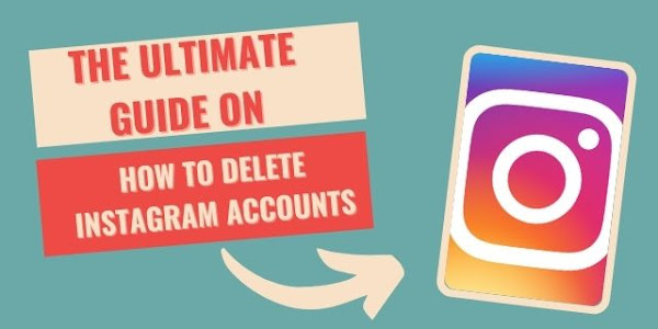 The Ultimate Guide on How to Delete Instagram Accounts