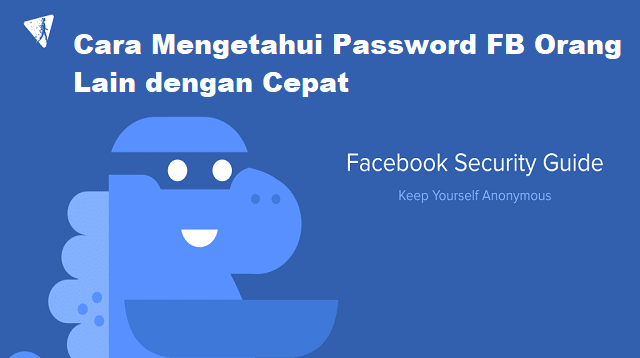 Cara Mengetahui Password FB Orang Lain dengan Cepat