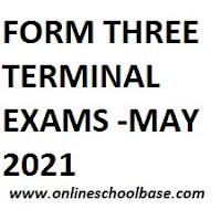 FORM THREE TERMINAL EXAMS -MAY 2021 
