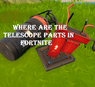 Where are all the telescopes in fortnite || How and Where to Destroy and Collect Telescope Parts