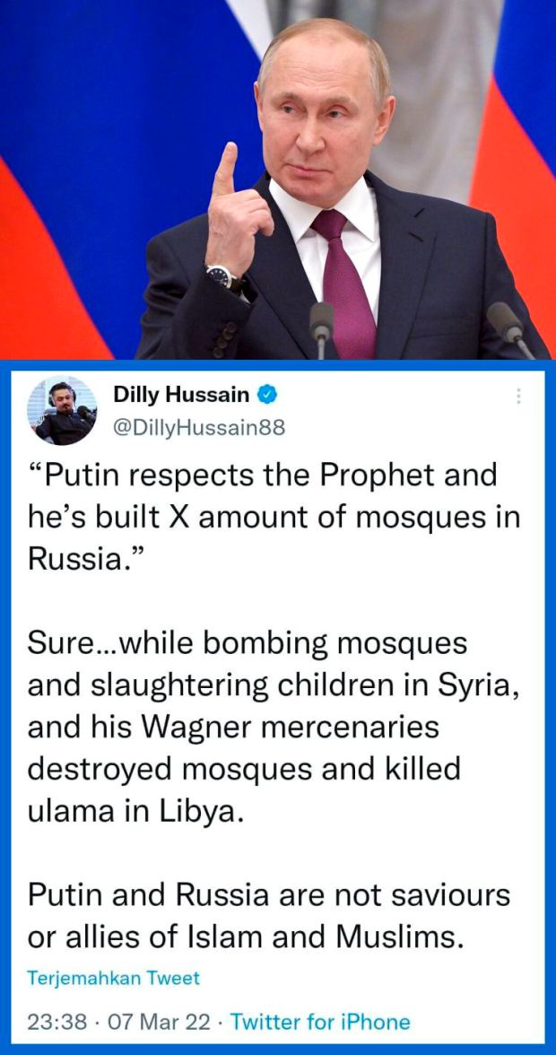 Ada sebagian Umat Islam yang ketipu dengan pencitraan Putin seolah dia pembela Islam karen “Putin menghormati Nabi dan dia membangun sejumlah masjid di Rusia”... saat bersamaan dia membom masjid dan membantai anak-anak Suriah dan Ulama Libya