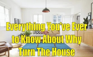 Everything You've Ever Wanted to Know About Why Turn The House