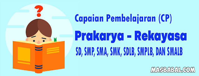 CP Prakarya-Rekayasa SD, SMP, SMA, SDLB, SMPLB, DAN SMALB. Capaian Pembelajaran Prakarya-Rekayasa SMA pdf.