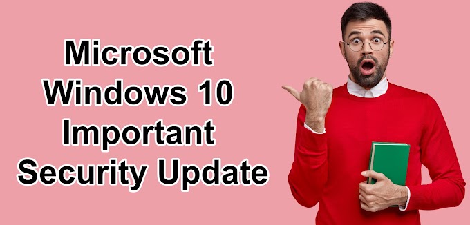 Microsoft Windows 10 এর কিছু সিকিউরিটি আপডেট