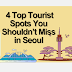  4 Top Tourist Spots You Shouldn’t Miss in Seoul