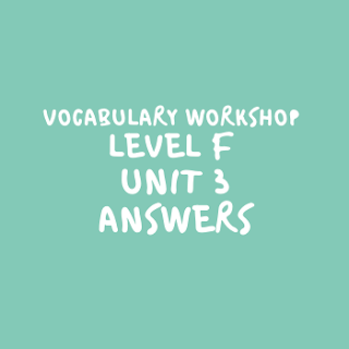 Vocabulary Workshop Level F Unit 3 Answers