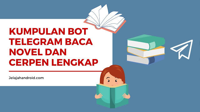 Kumpulan Bot Telegram Baca Novel dan Cerpen Lengkap