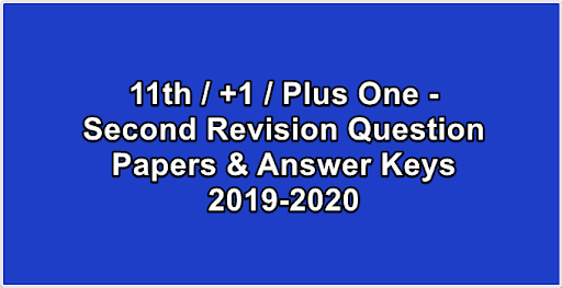 11th / +1 / Plus One - Second Revision Question Papers & Answer Keys 2019-2020