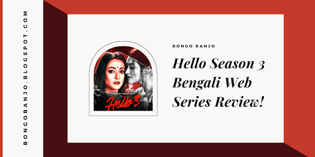 Hello Season 3 Bengali Web Series Review