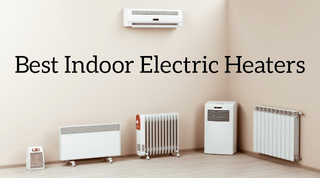 Best Indoor Electric Heaters