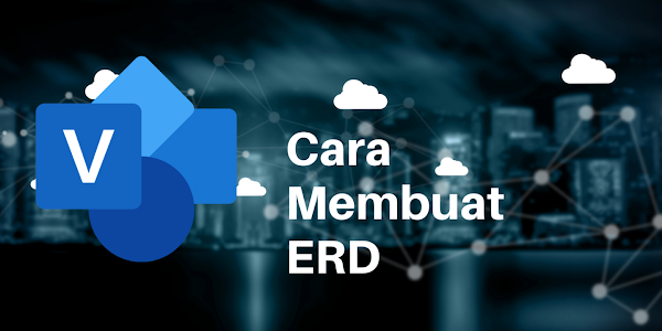 Cara Membuat ERD (Entity Relationship Diagram) secara Manual dan
Microsoft Visio