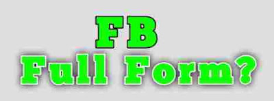 FB Full Form. FB Ka Full Form Kya Hota Hai.